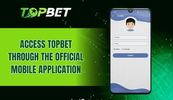 Access TOPBET through the official mobile application
