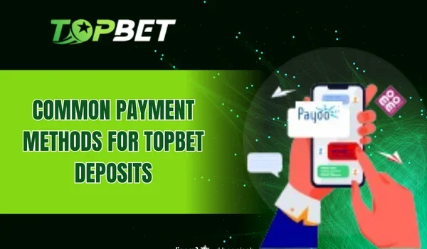 Common payment methods for TOPBET deposits