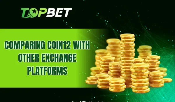 Comparing Coin12 with Other Exchange Platforms