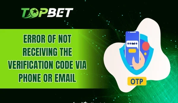 Error of not receiving the verification code via phone or email