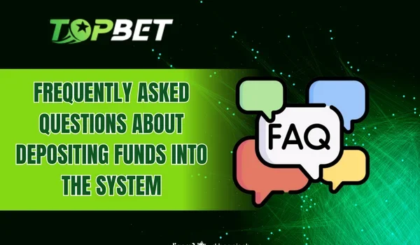 Frequently asked questions about depositing funds into the system