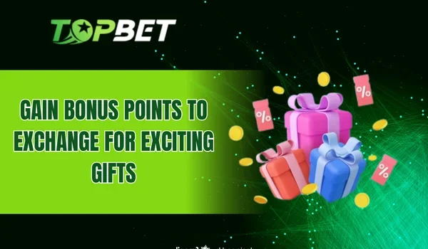 Gain bonus points to exchange for exciting gifts