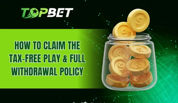 How to Claim the Play without Tax, Withdraw Full Amount Policy