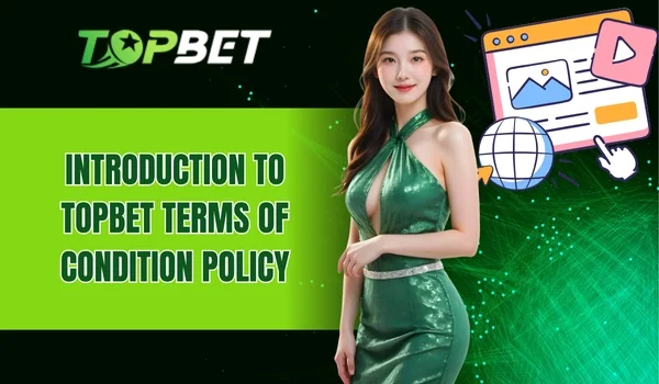 Introduction to TOPBET terms of condition policy
