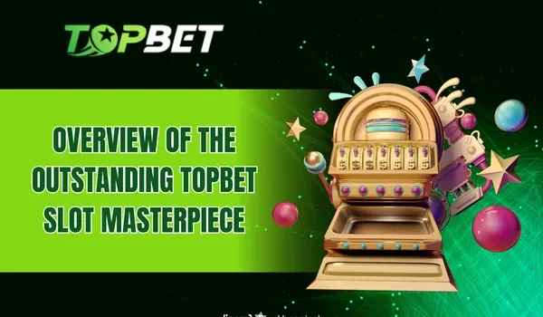 Overview of the outstanding TOPBET slot masterpiece