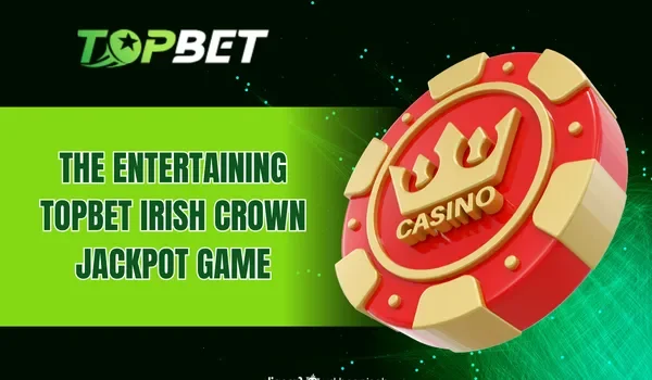 The entertaining TOPBET Irish Crown jackpot game