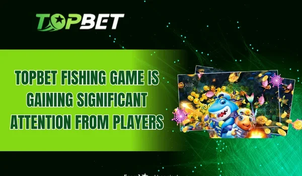 TOPBET Fishing Game is gaining significant attention from players