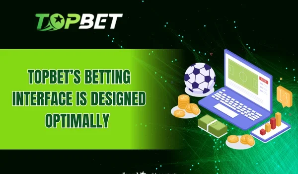 TOPBET’s betting interface is optimally designed to offer simplicity
