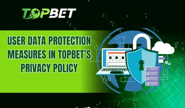 User data protection measures in TOPBET’s privacy policy